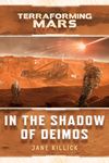 Terraforming Mars: In the Shadow of Deimos, by Jane Killick